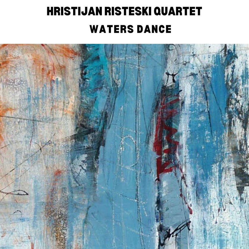 Hristijan Risteski Quartet  - “Waters Dance” - Impression #1